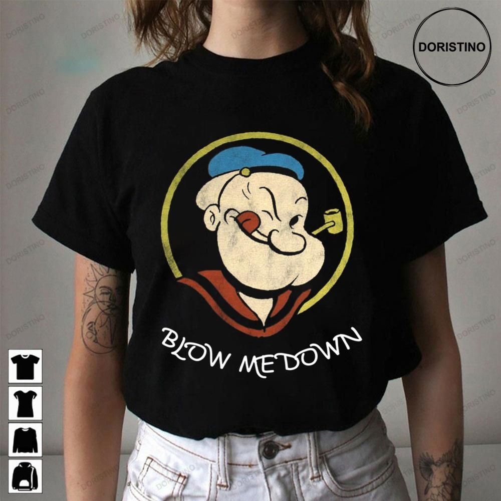 Blow Me Down Popeye The Sailor Man Limited Edition T-shirts